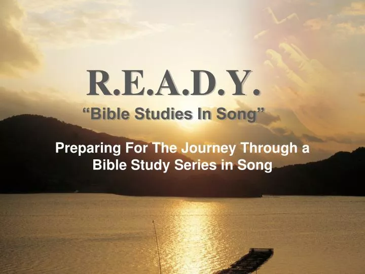 r e a d y bible studies in song