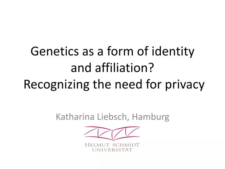 genetics as a form of identity and affiliation recognizing the need for privacy