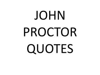 JOHN PROCTOR QUOTES