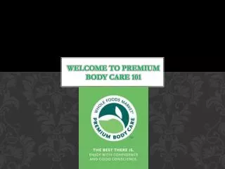 Welcome to premium body care 101