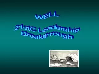 WELL 21stC Leadership Breakthrough