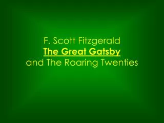 F. Scott Fitzgerald The Great Gatsby and The Roaring Twenties