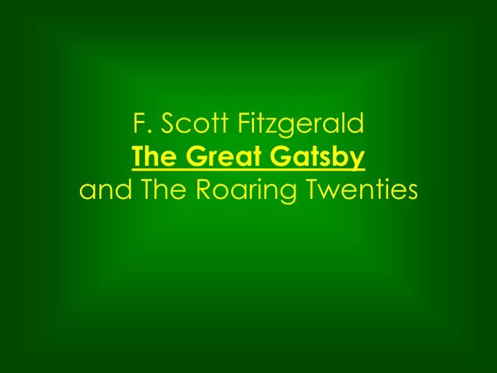 f scott fitzgerald the great gatsby and the roaring twenties