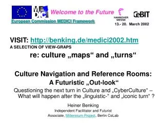 VISIT: http://benking.de/medici2002.htm A SELECTION OF VIEW-GRAPS re: culture „maps“ and „turns“ Culture Navigation an