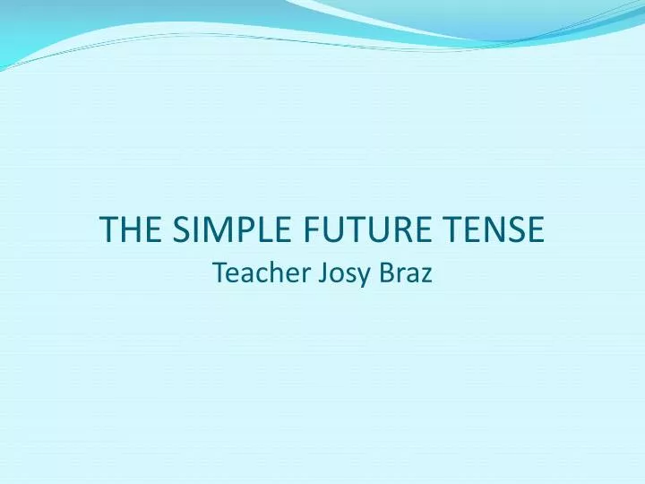 the simple future tense teacher josy braz