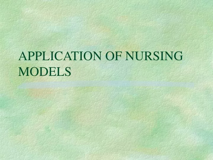 application of nursing models
