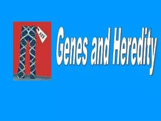 Genes and Heredity