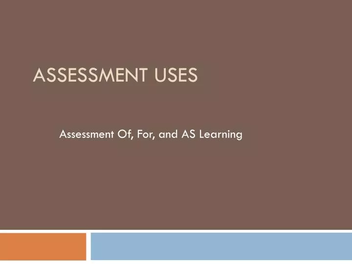 assessment uses