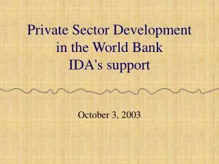 Private Sector Development in the World Bank IDA's support