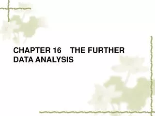 CHAPTER 16 THE FURTHER DATA ANALYSIS