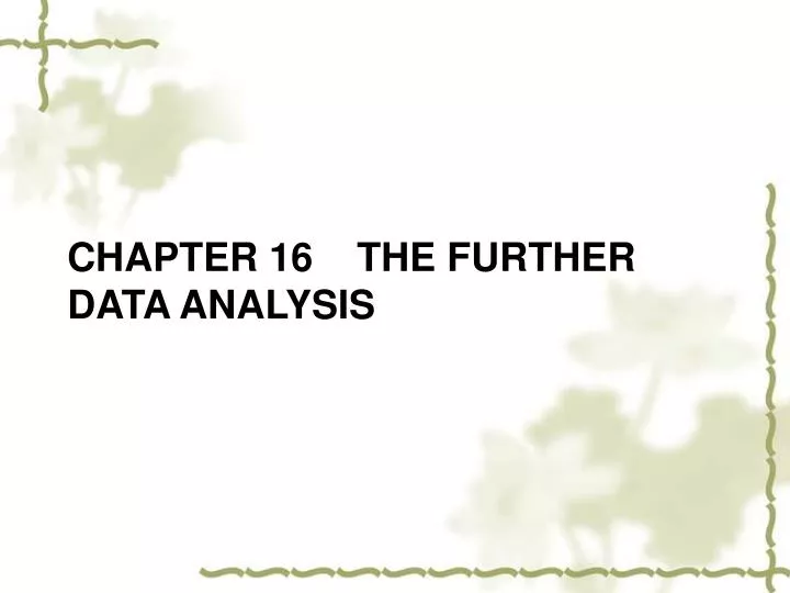 chapter 16 the further data analysis