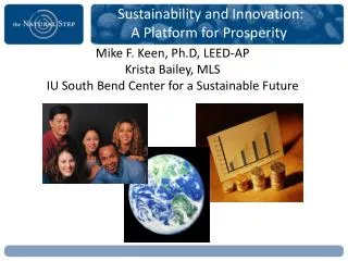 Sustainability and Innovation: A Platform for Prosperity Mike F. Keen, Ph.D., LEED AP IU South Bend Center for a Sustain
