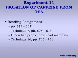 Experiment 11 ISOLATION OF CAFFEINE FROM TEA