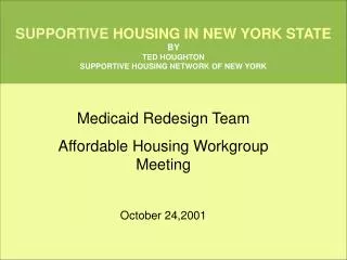 SUPPORTIVE HOUSING IN NEW YORK STATE BY TED HOUGHTON SUPPORTIVE HOUSING NETWORK OF NEW YORK