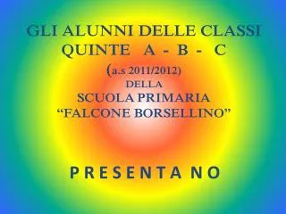 gli alunni delle classi quinte a b c a s 2011 2012 della scuola primaria falcone borsellino