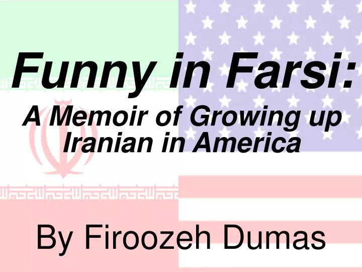 funny in farsi a memoir of growing up iranian in america by firoozeh dumas
