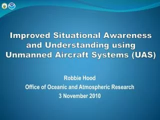 Improved Situational Awareness and Understanding using Unmanned Aircraft Systems (UAS)