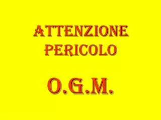 attenzione pericolo o g m
