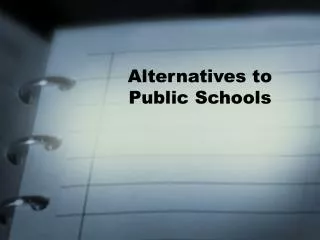 Alternatives to Public Schools