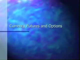 Currency Futures and Options
