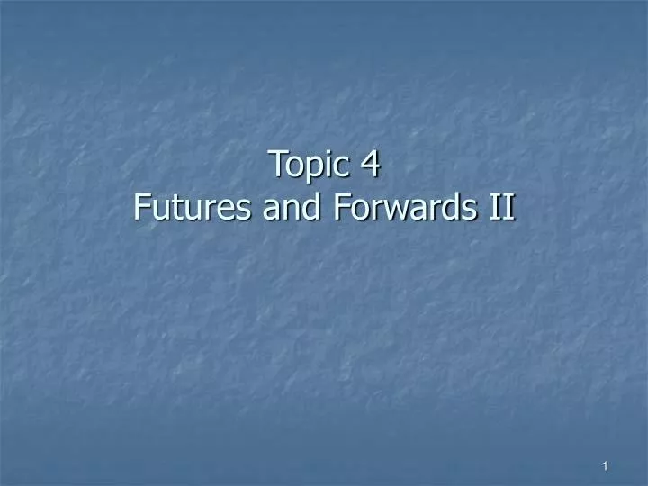 topic 4 futures and forwards ii