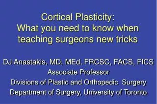 Cortical Plasticity: What you need to know when teaching surgeons new tricks