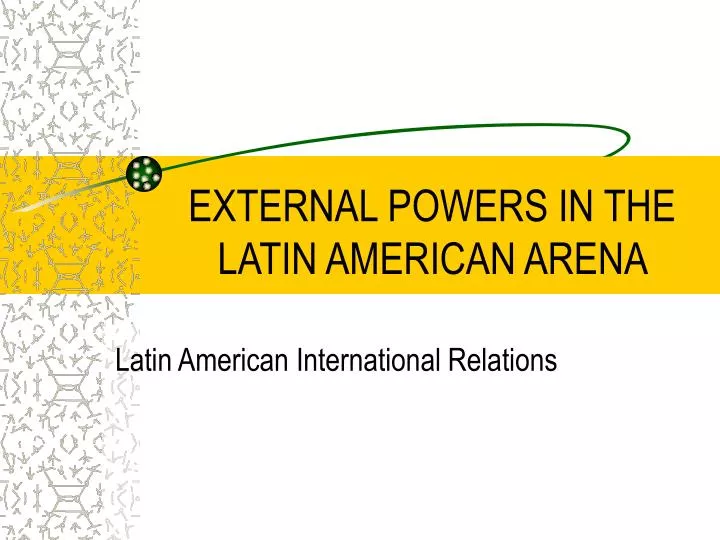 external powers in the latin american arena