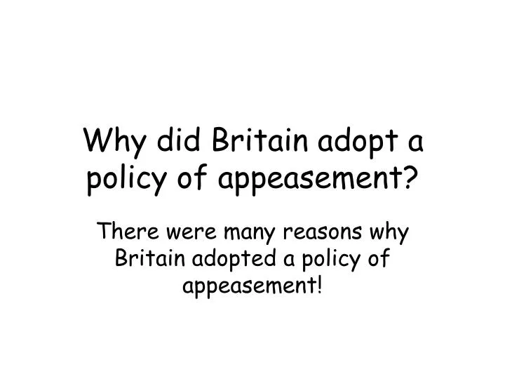 why did britain adopt a policy of appeasement
