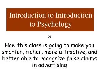 or How this class is going to make you smarter, richer, more attractive, and better able to recognize false claims in ad