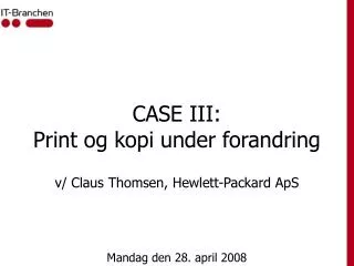 CASE III: Print og kopi under forandring