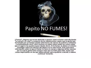 ¡ Papito NO FUMES!