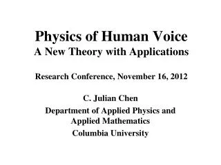 Physics of Human Voice A New Theory with Applications Research Conference, November 16, 2012
