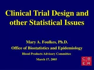 Clinical Trial Design and other Statistical Issues