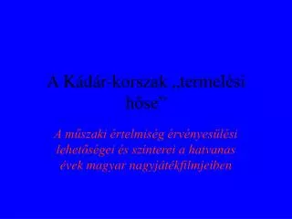 A Kádár-korszak „termelési hőse”