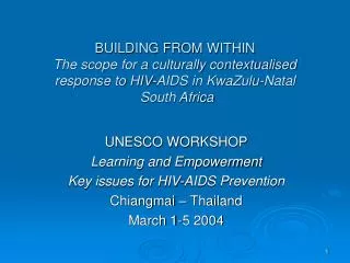 BUILDING FROM WITHIN The scope for a culturally contextualised response to HIV-AIDS in KwaZulu-Natal South Africa