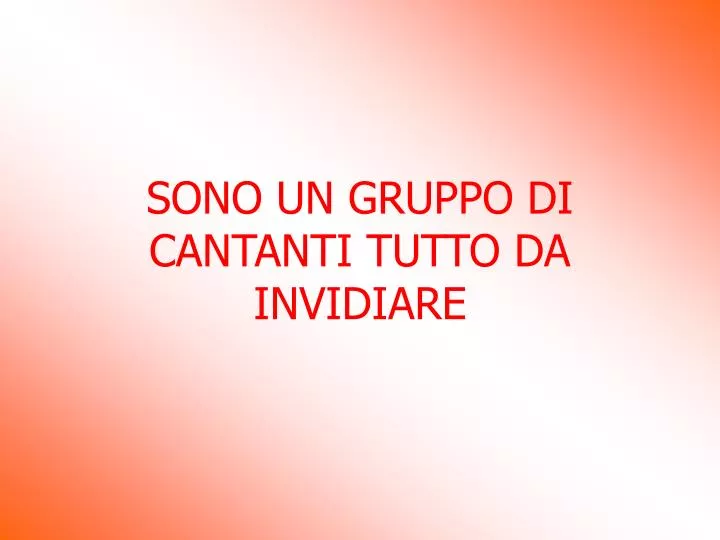 sono un gruppo di cantanti tutto da invidiare