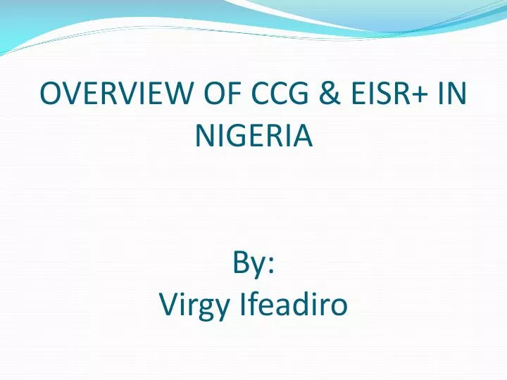overview of ccg eisr in nigeria by virgy ifeadiro