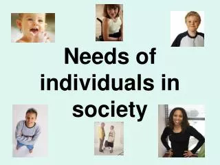 Needs of individuals in society