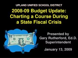 UPLAND UNIFIED SCHOOL DISTRICT 2008-09 Budget Update: Charting a Course During a State Fiscal Crisis