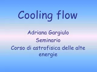 Cooling flow