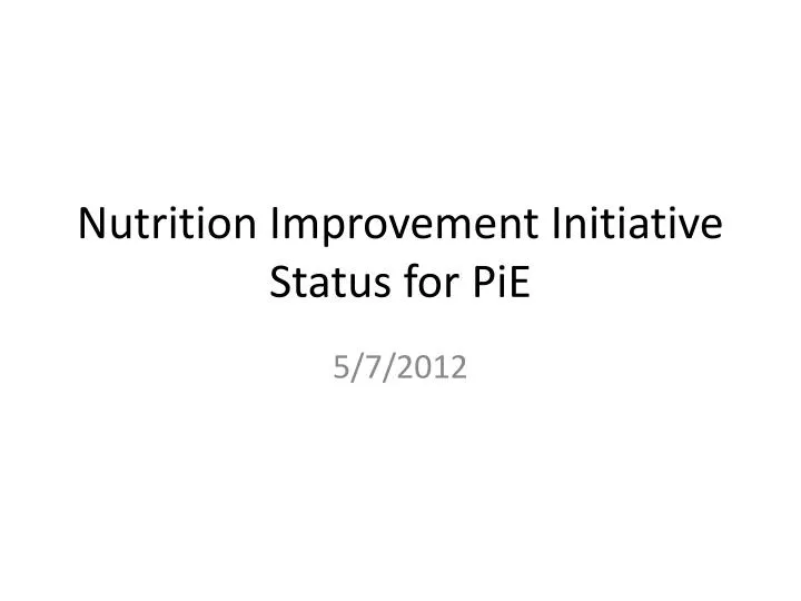 nutrition improvement initiative status for pie