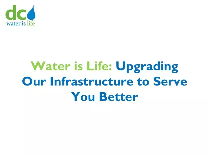 water is life upgrading our infrastructure to serve you better