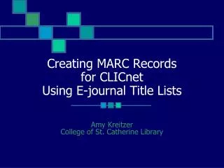 Creating MARC Records for CLICnet Using E-journal Title Lists