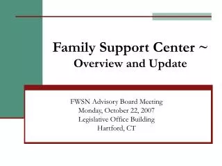 Family Support Center ~ Overview and Update