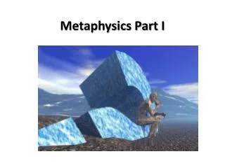 Metaphysics Part I