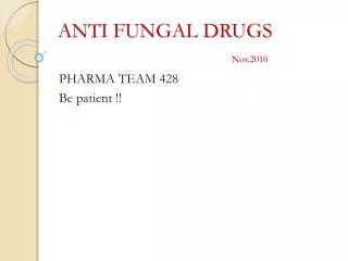 ANTI FUNGAL DRUGS Nov.2010