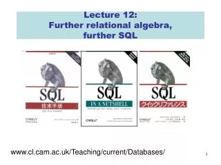 Lecture 12: Further relational algebra, further SQL