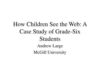 How Children See the Web: A Case Study of Grade-Six Students