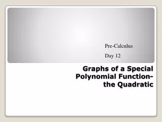 Graphs of a Special Polynomial Function- the Quadratic