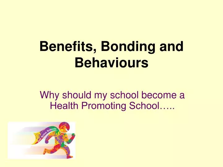 benefits bonding and behaviours